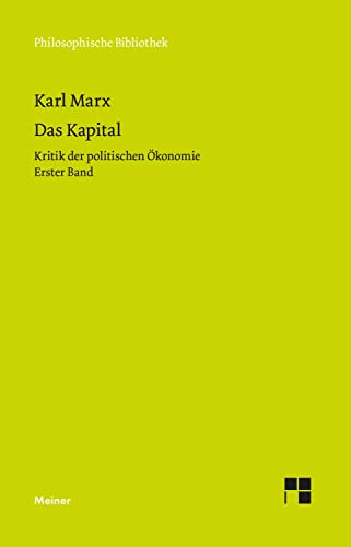 Das Kapital: Kritik der politischen Ökonomie. Erster Band (Philosophische Bibliothek) von Meiner Felix Verlag GmbH